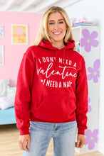 Load image into Gallery viewer, I Don't Need A Valentine Hoodie 1/17/2023