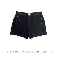 Load image into Gallery viewer, Think About It Black Denim Shorts
