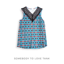 Load image into Gallery viewer, Somebody to Love Tank
