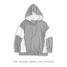 Load image into Gallery viewer, The Show Goes On Hoodie
