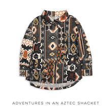 Load image into Gallery viewer, Adventures in an Aztec Shacket
